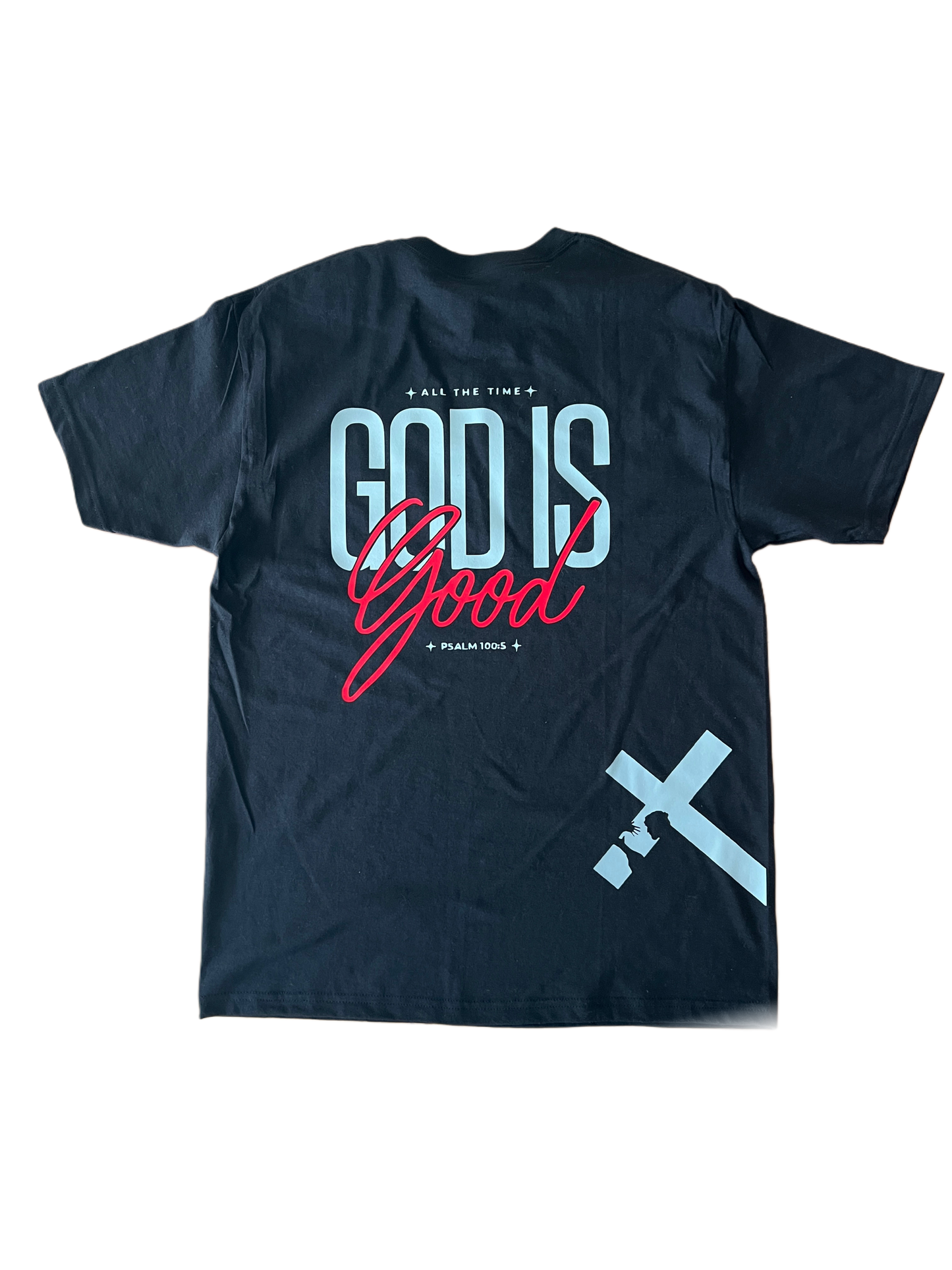 ''All the Time God is Good Psalm 100:5'' Black T-Shirt