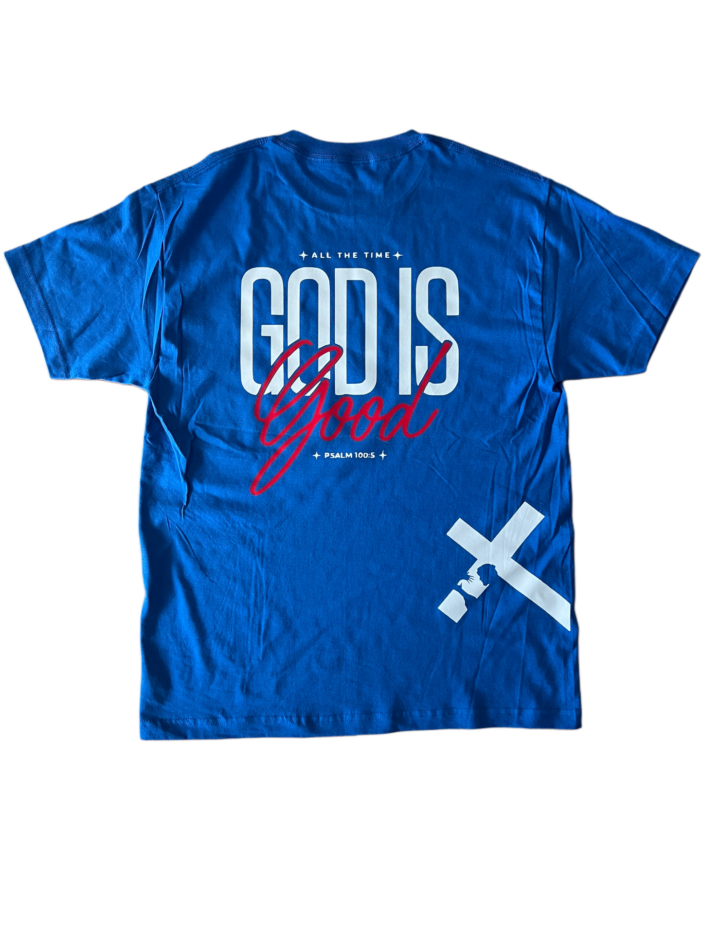 ''All the Time God is Good Psalm 100:5'' Blue T-Shirt