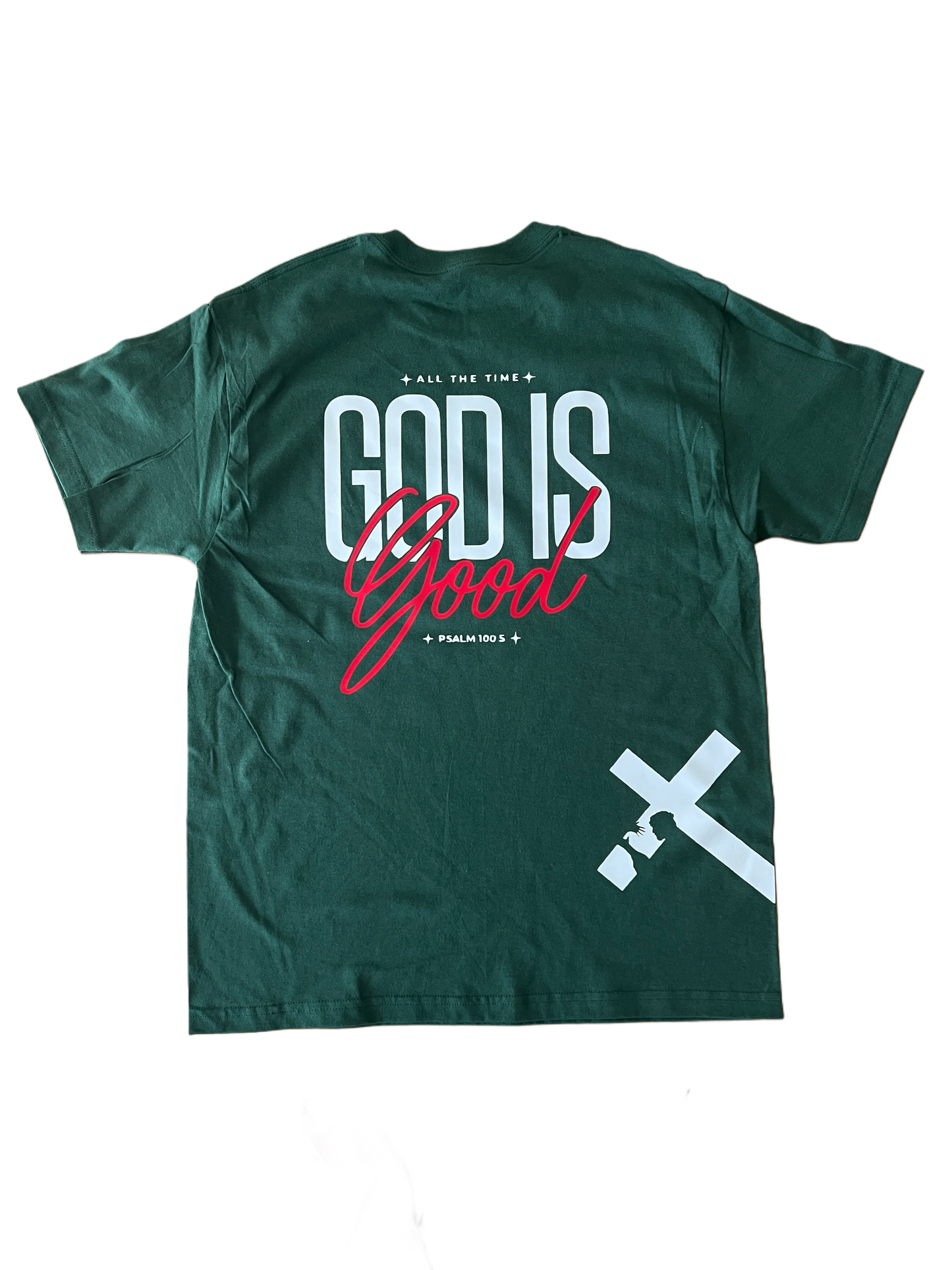 ''All the Time God is Good Psalm 100:5'' Forest Green T-Shirt